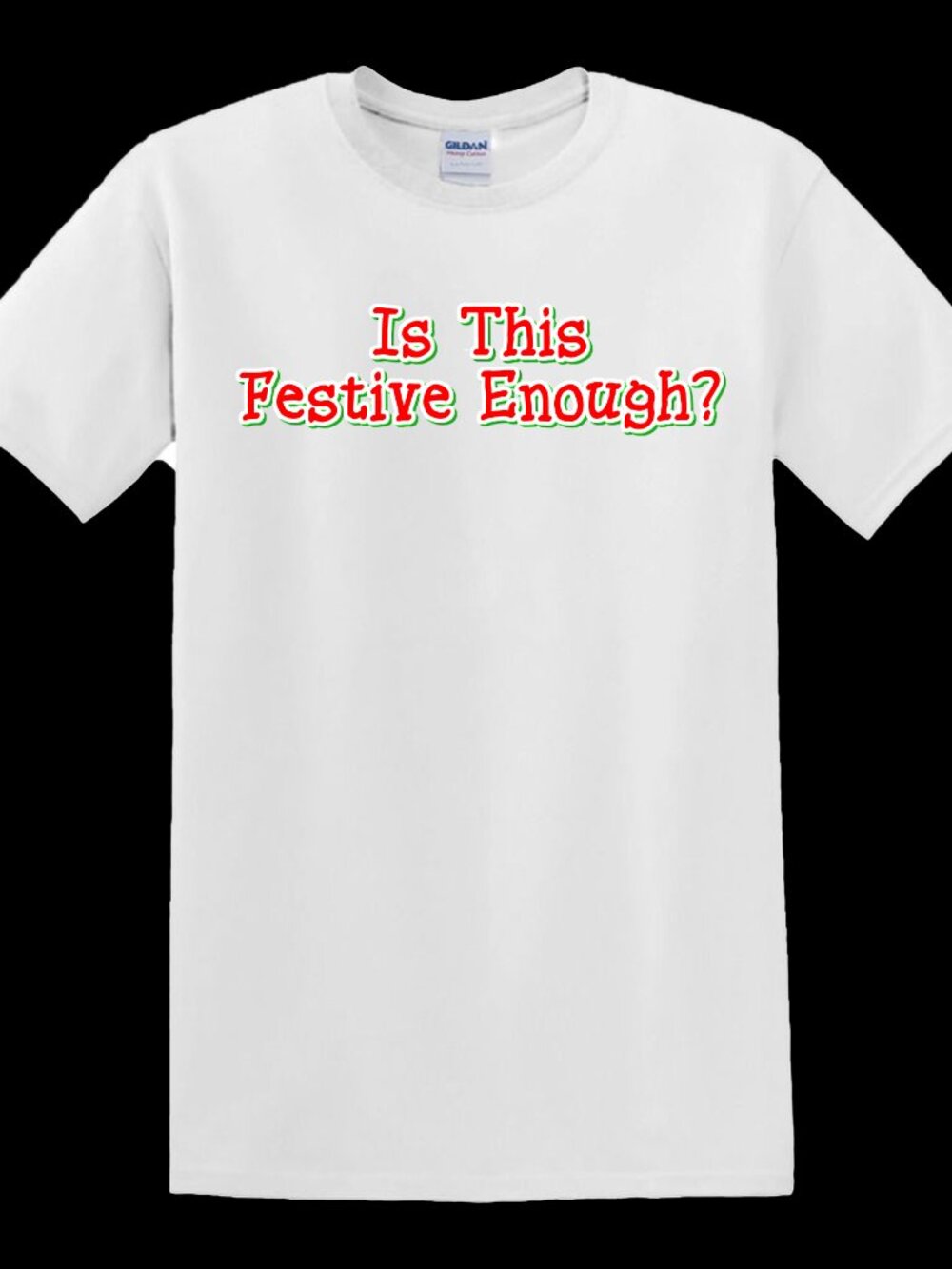 Is This Festive Enough? - T-Shirt